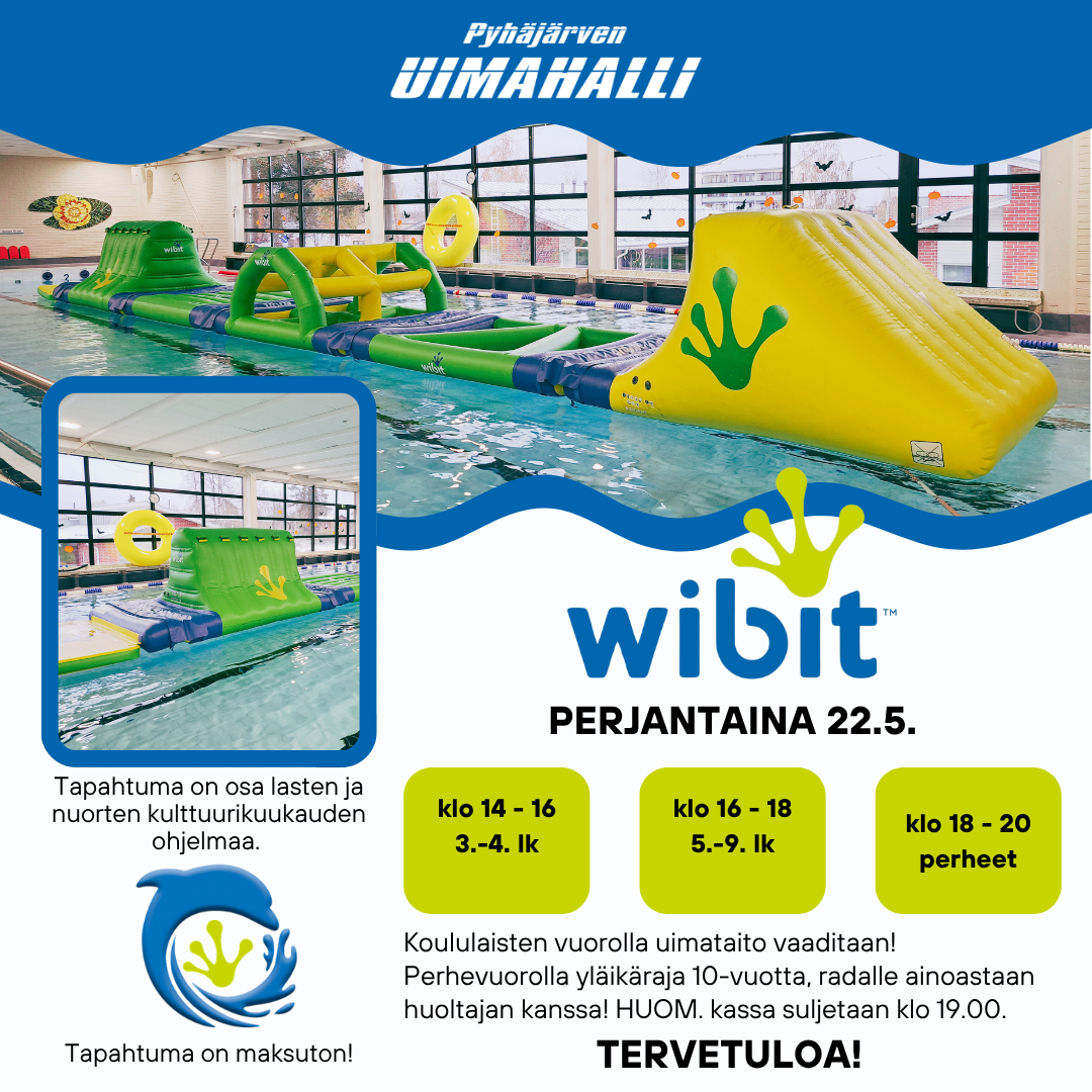 Wibit-rata perjantaina 22.5. klo 14.00-20.00 Pyhäjärven uimahallilla. 